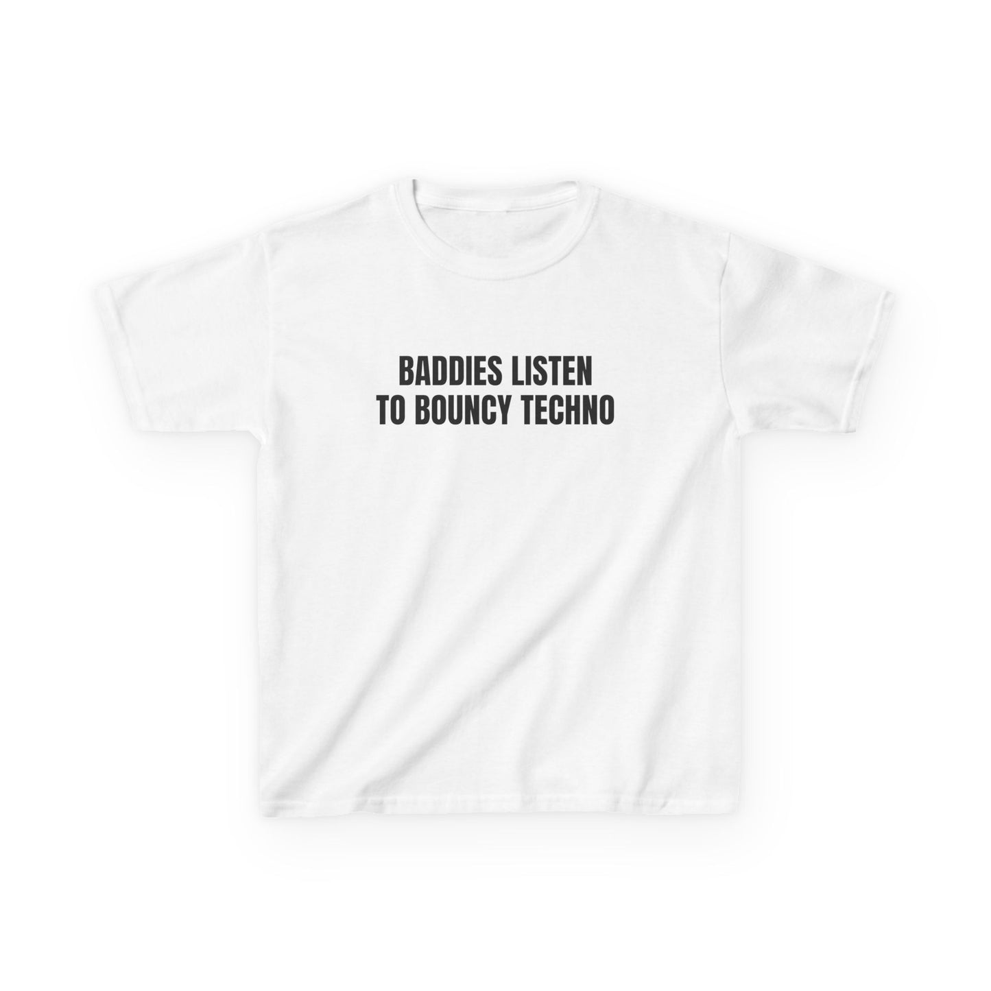 Baddies Listen to Bouncy Techno Baby Tee