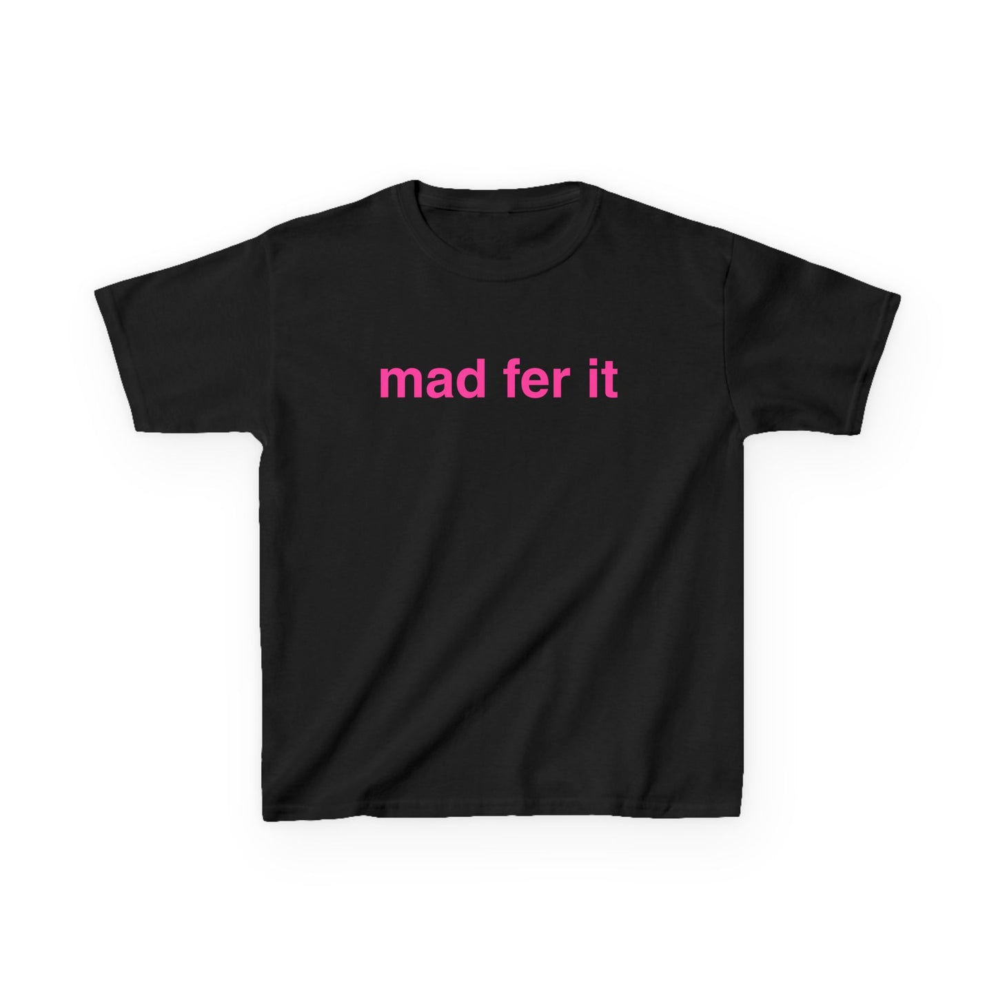 Mad Fer It Baby Tee
