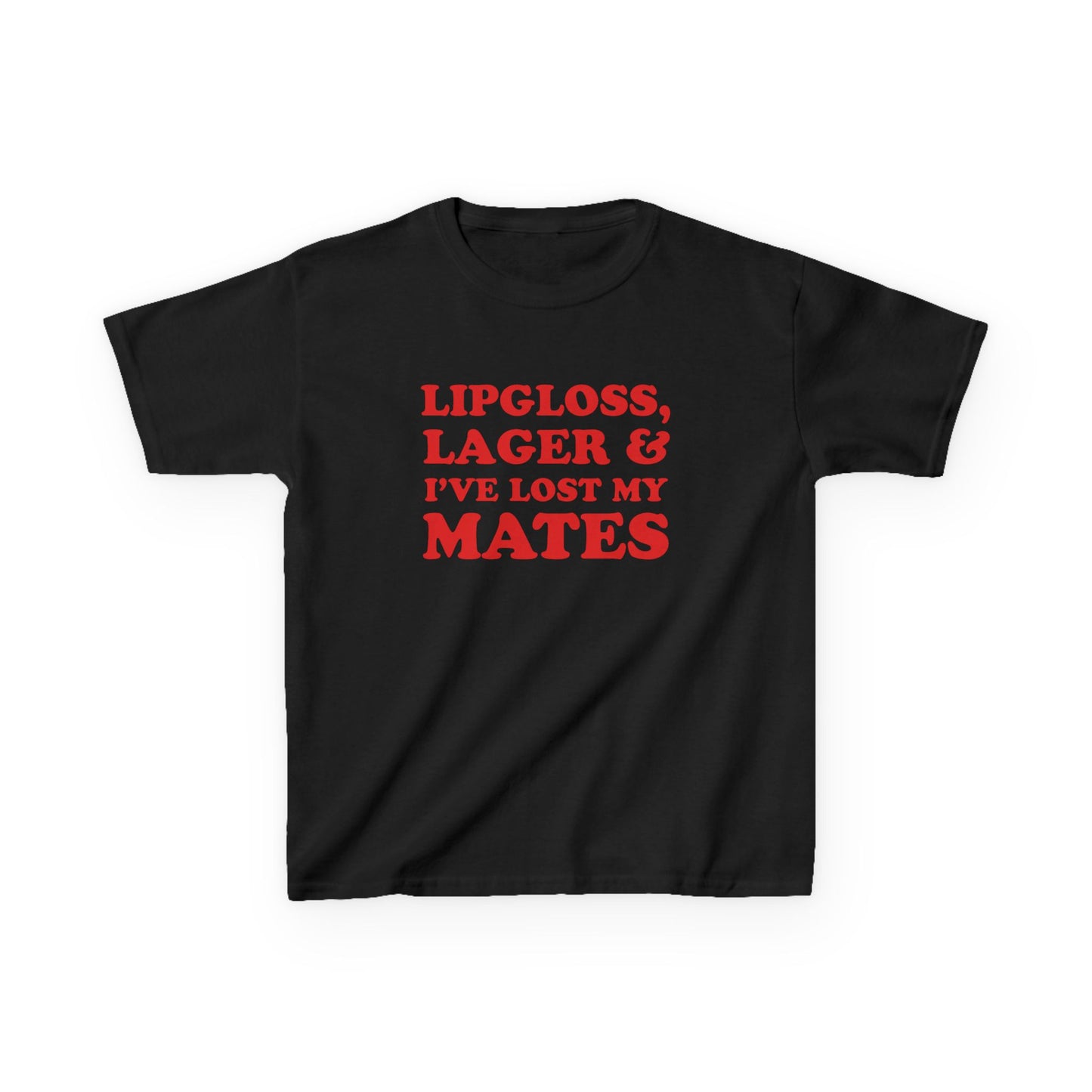 Lipgloss, Lager & I've Lost My Mates Baby Tee