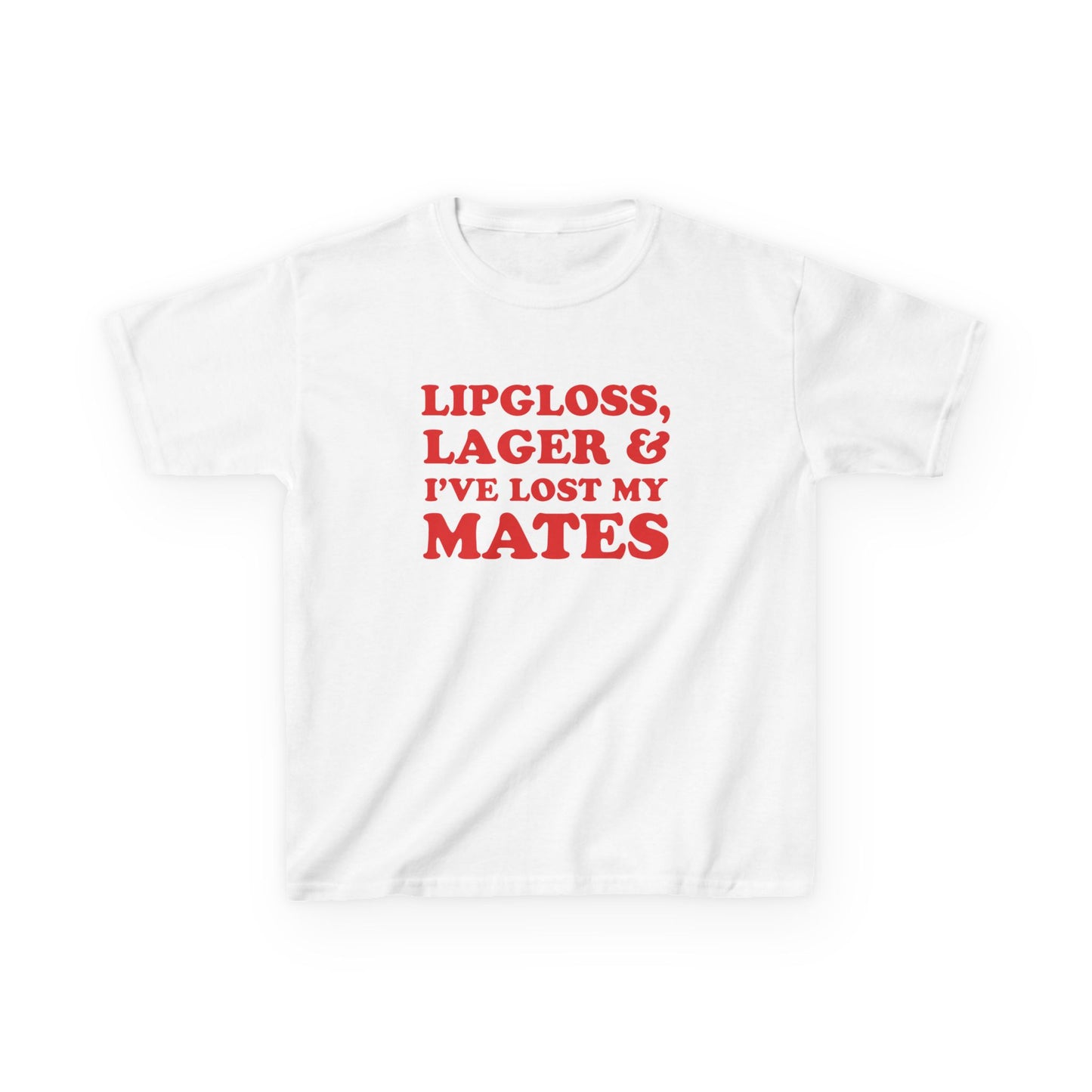 Lipgloss, Lager & I've Lost My Mates Baby Tee