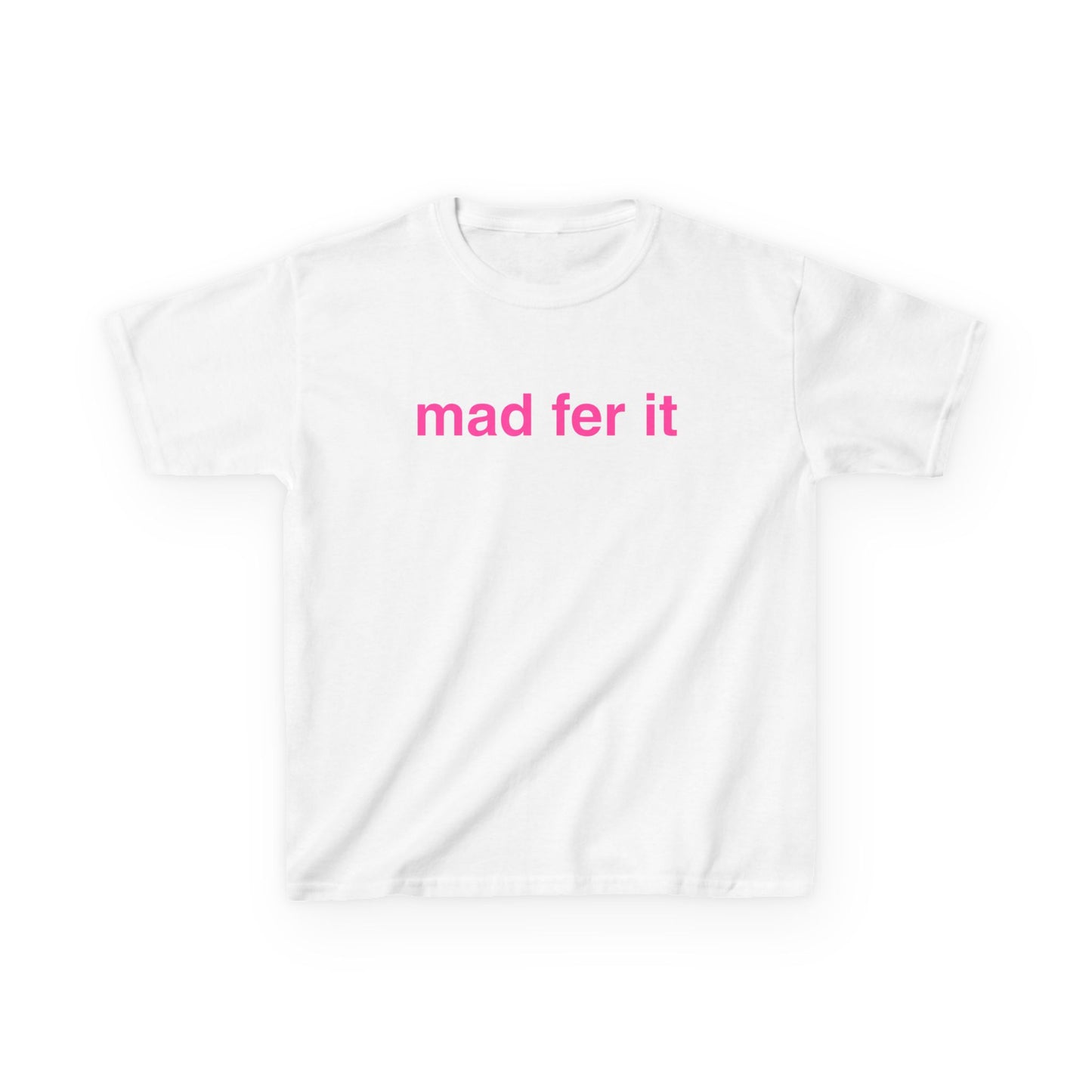 Mad Fer It Baby Tee
