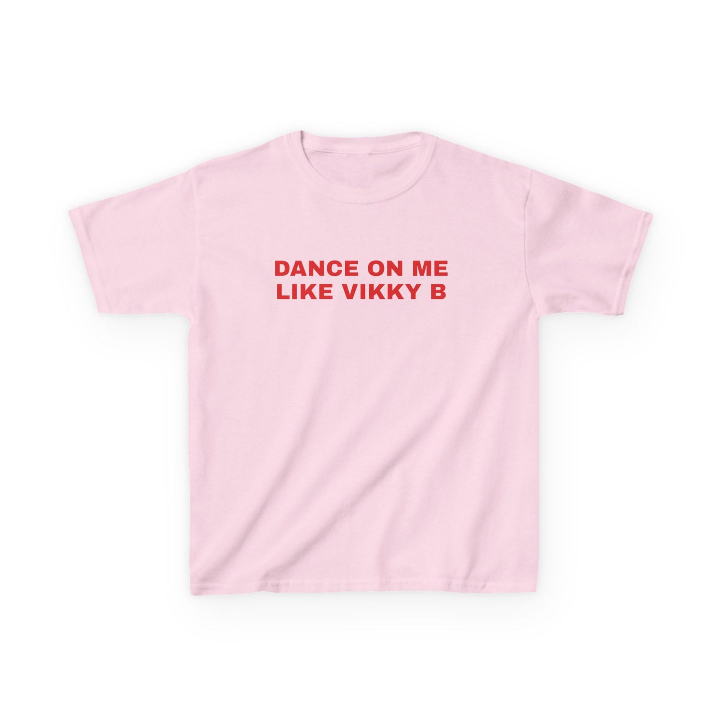 Dance on Me Like Vikky B Baby Tee
