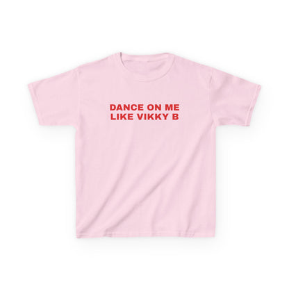 Dance on Me Like Vikky B Baby Tee