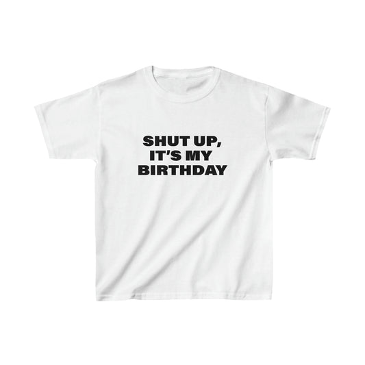 Shut Up, It's My Birthday Baby Tee