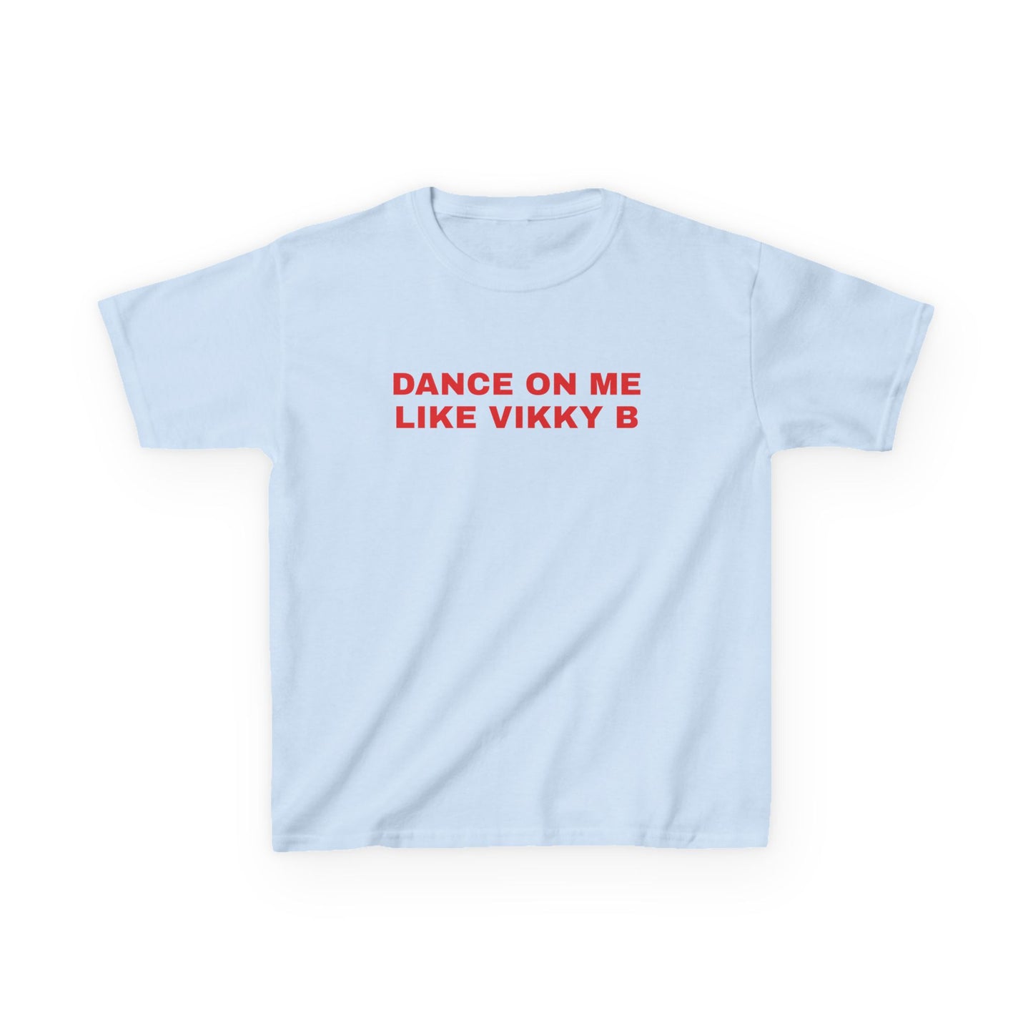 Dance on Me Like Vikky B Baby Tee