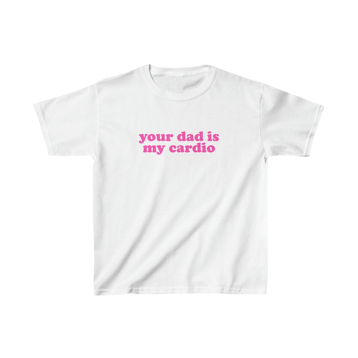 Your Dad is my Cardio Baby Tee