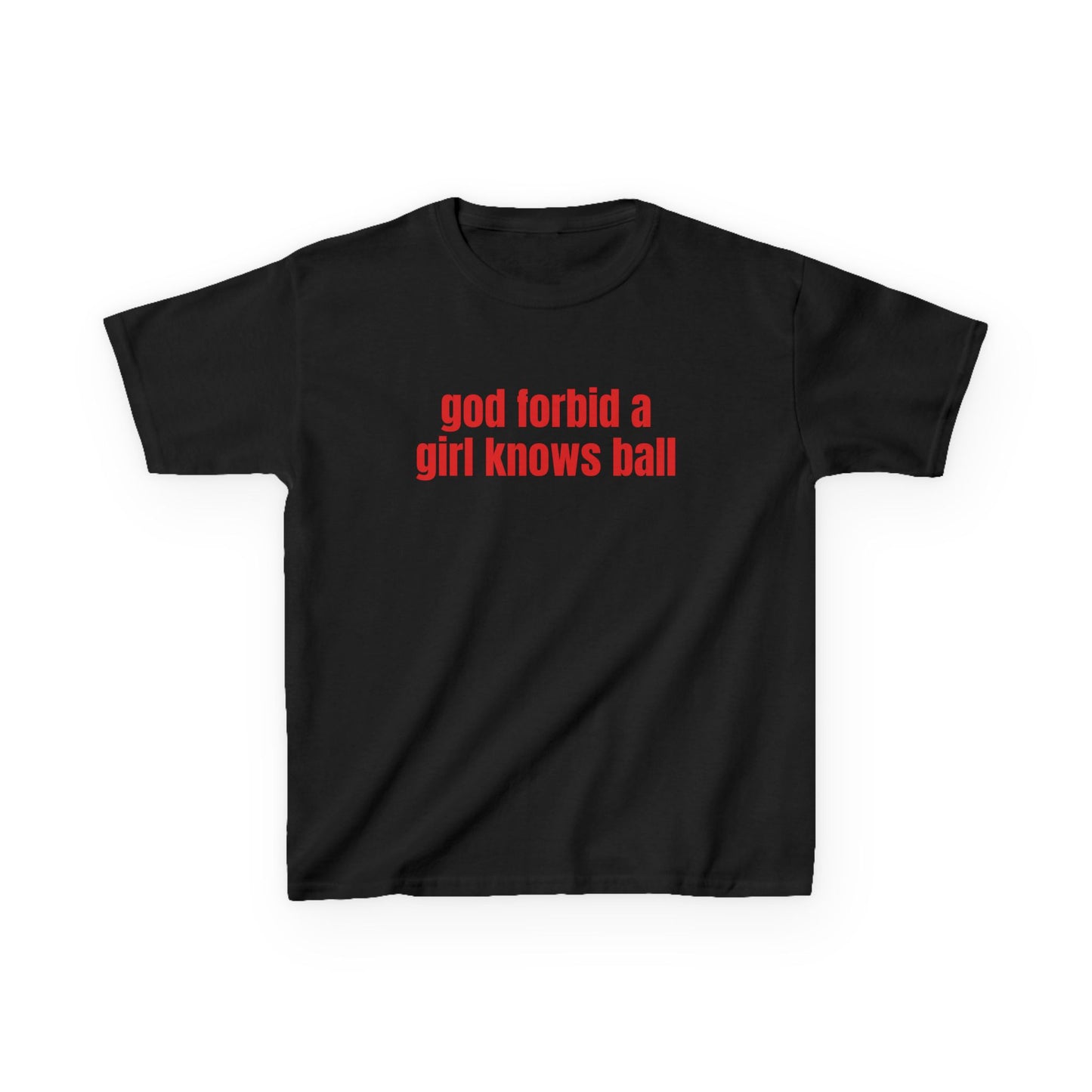 God Forbid a Girl Knows Ball Baby Tee