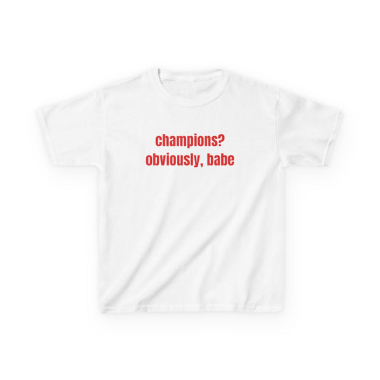 Champions? Obviously Babe Baby Tee