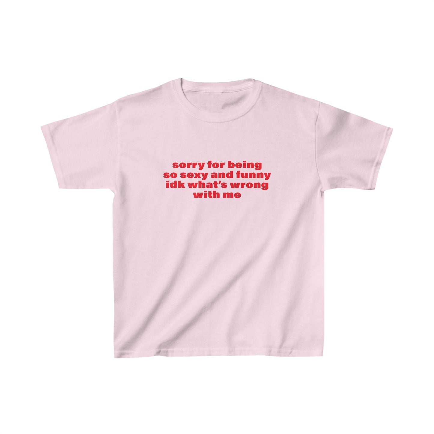 Sorry For Being So Sexy and Funny Baby Tee