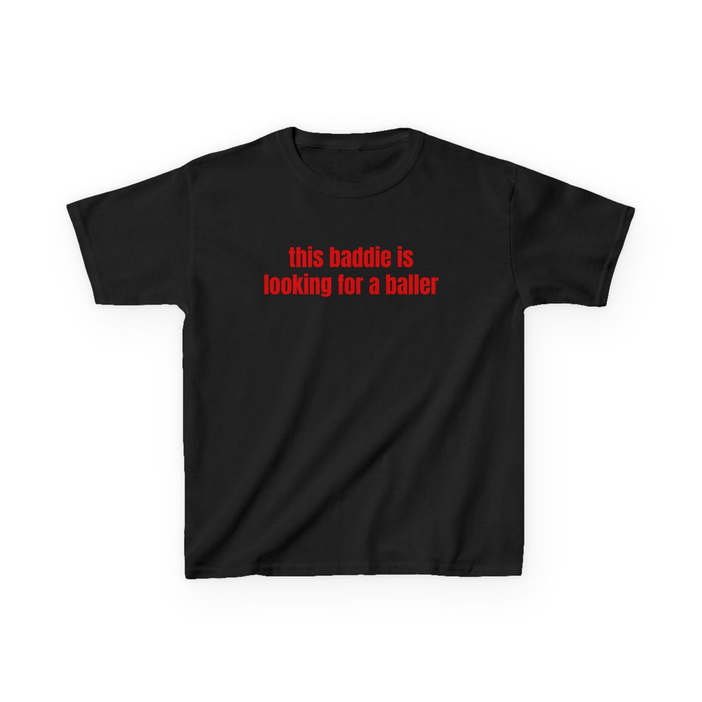 This Baddie is Looking for a Baller Baby Tee