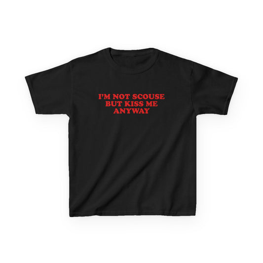 I'm Not Scouse But Kiss Me Anyway Baby Tee
