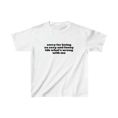 Sorry For Being So Sexy and Funny Baby Tee