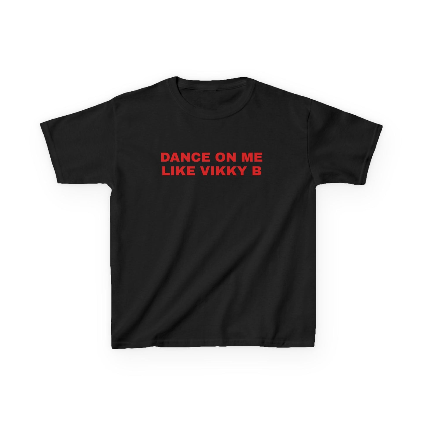 Dance on Me Like Vikky B Baby Tee