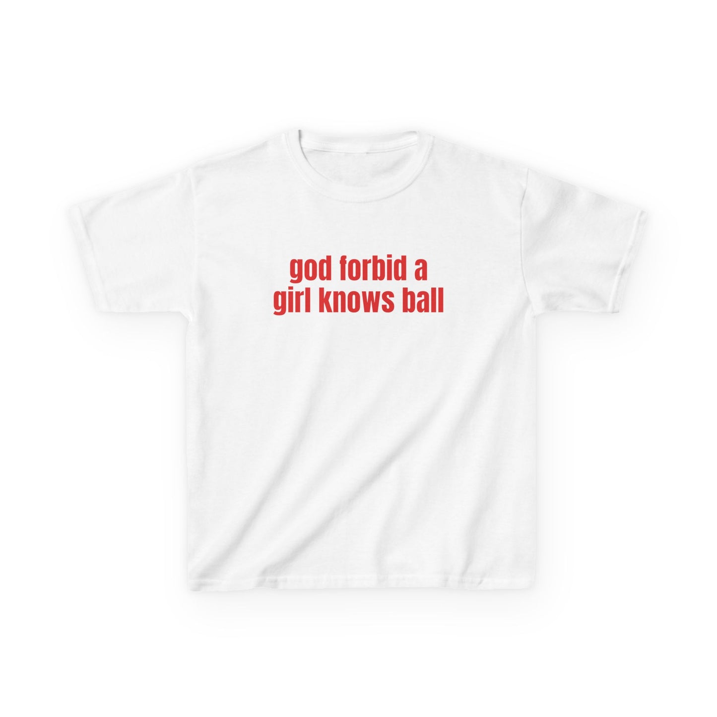 God Forbid a Girl Knows Ball Baby Tee