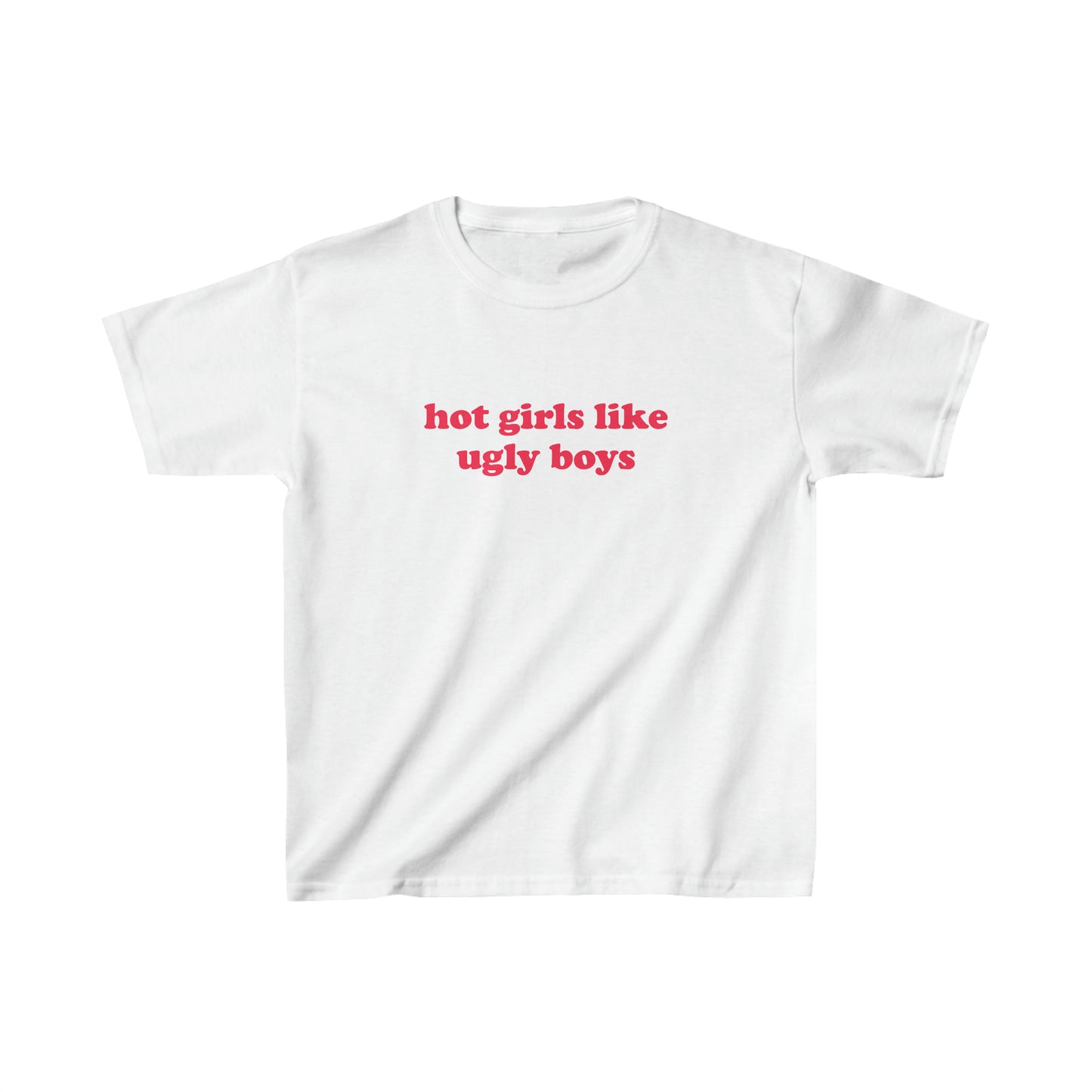 Hot Girls Like Ugly Boys Baby Tee