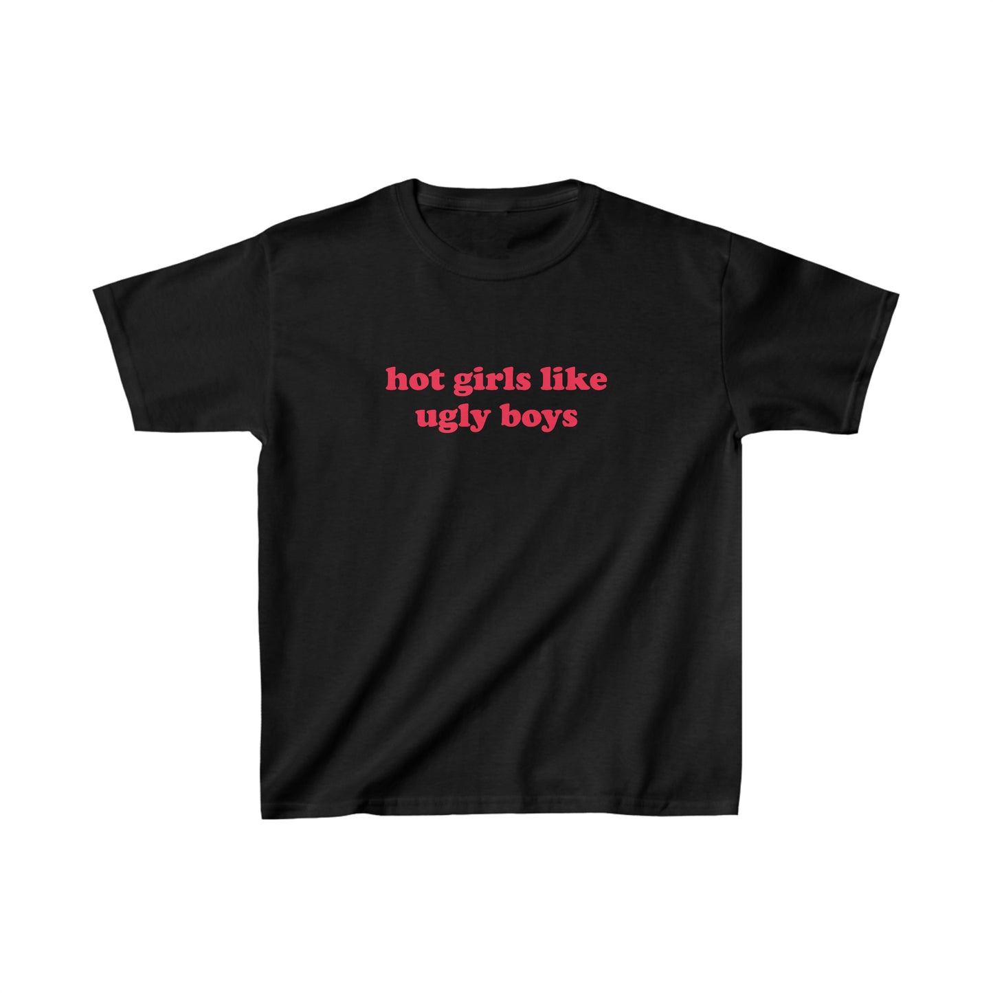 Hot Girls Like Ugly Boys Baby Tee