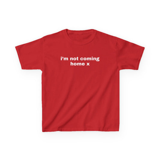 I'm Not Coming Home Baby Tee