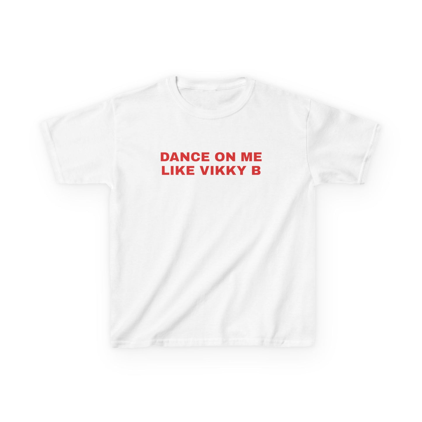 Dance on Me Like Vikky B Baby Tee