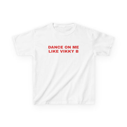 Dance on Me Like Vikky B Baby Tee