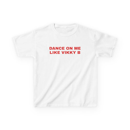 Dance on Me Like Vikky B Baby Tee