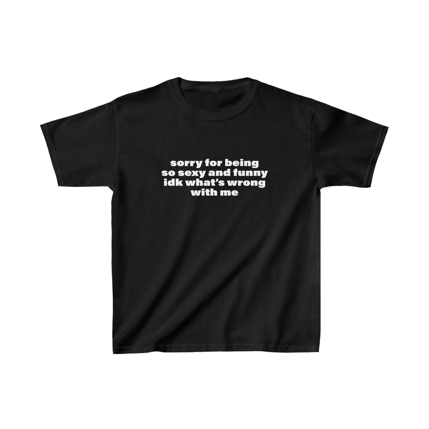 Sorry For Being So Sexy and Funny Baby Tee