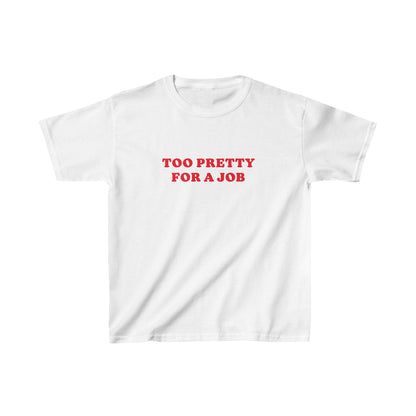 Too Pretty For a Job Baby Tee