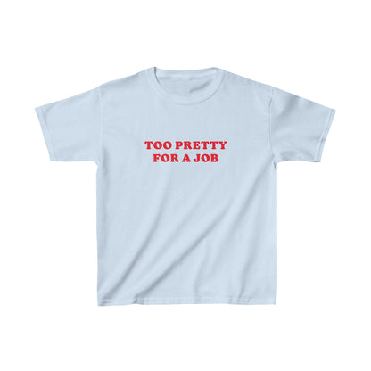 Too Pretty For a Job Baby Tee