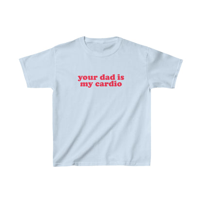 Your Dad is my Cardio Baby Tee