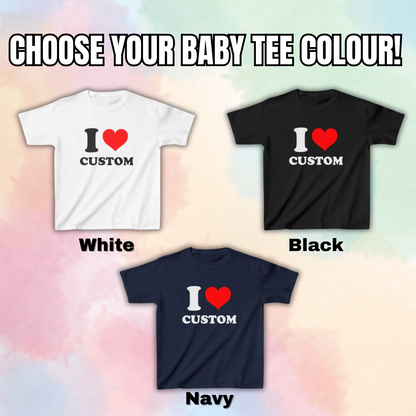 I Love Custom Baby Tee