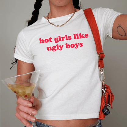 Hot Girls Like Ugly Boys Baby Tee